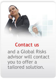 Contact us and a Global Risks advisor will contact you to offer a tailored solution.
